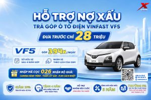 SỞ HỮU VINFAST VF5 DÙ CÓ NỢ XẤU – CHỈ TỪ 28 TRIỆU ĐỒNG